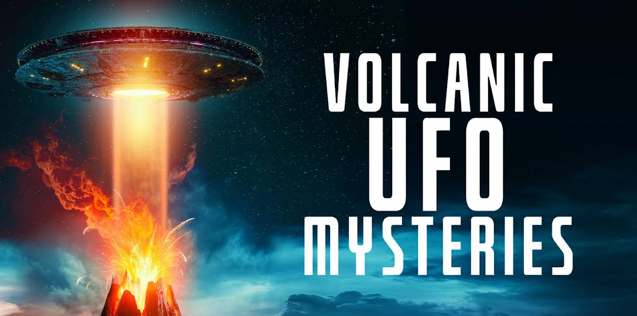 Volcanic UFO Mysteries (2021)