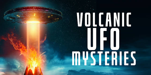 Volcanic UFO Mysteries (2021)