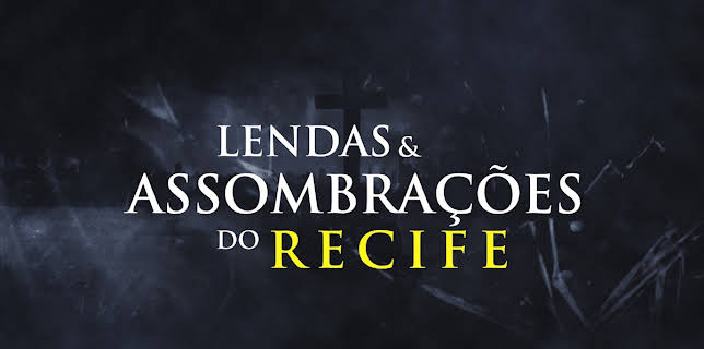Lendas e Assombrações do Recife