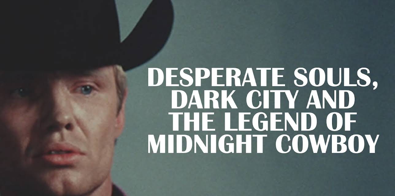 Desperate Souls, Dark City and the Legend of Midnight Cowboy (2023)