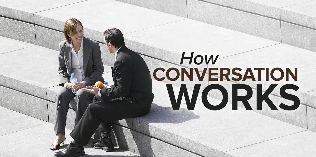 How Conversation Works: 6 Lessons for Better Communication