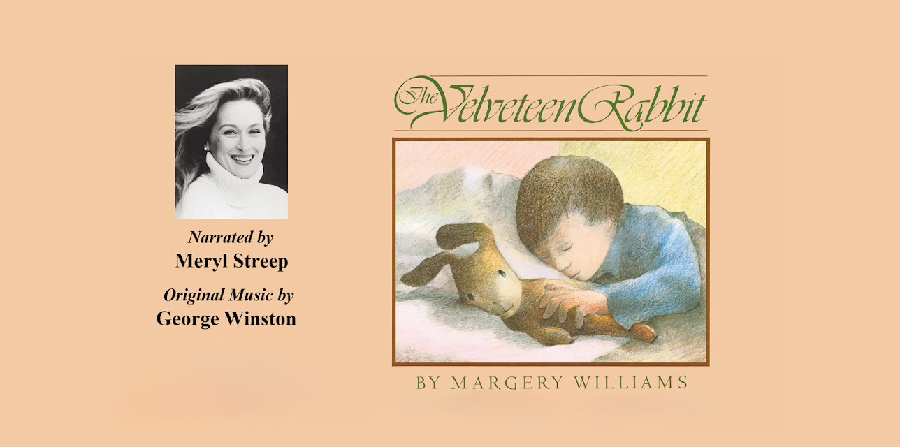 Margery Williams' The Velveteen Rabbit, Told by Meryl Streep With Music by George Winston