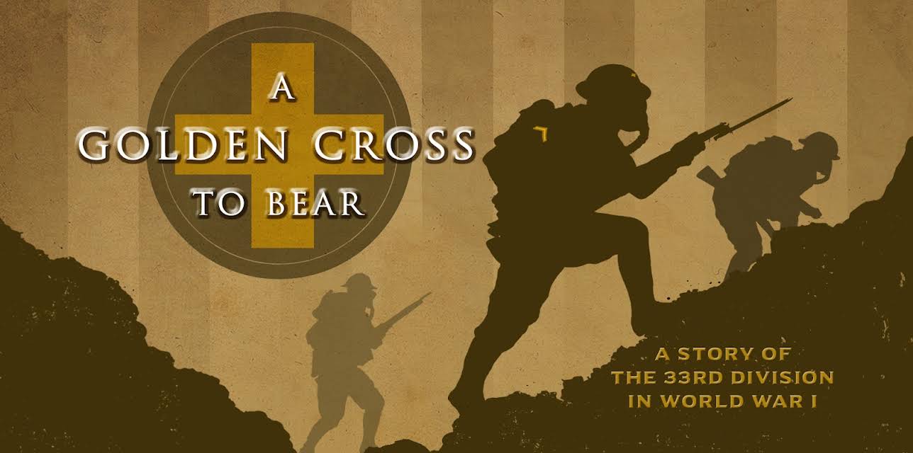 A Golden Cross to Bear: A Story of the 33rd Division in World War 1