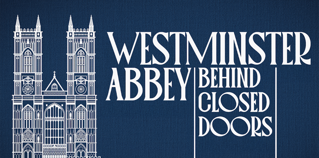 Westminster Abbey: Behind Closed Doors