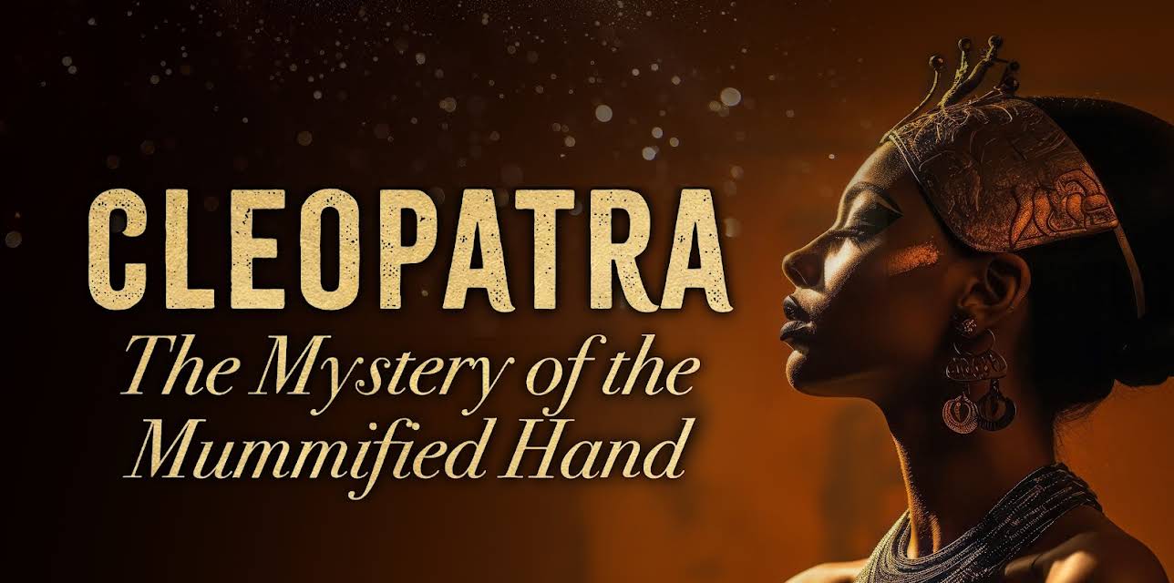 Cleopatra: The Mystery of the Mummified Hand (2026)