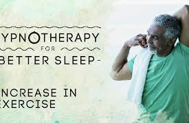 Hypnotherapy for Better Sleep: Increase in Exercise