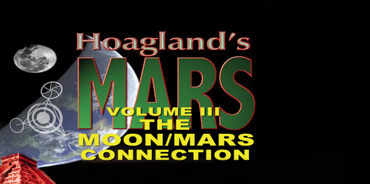 Hoagland's Mars - Volume Three - The Moon/Mars Connection (2017)