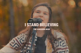 The Kingdom Here: I Stand Believing | The Kingdom Here
