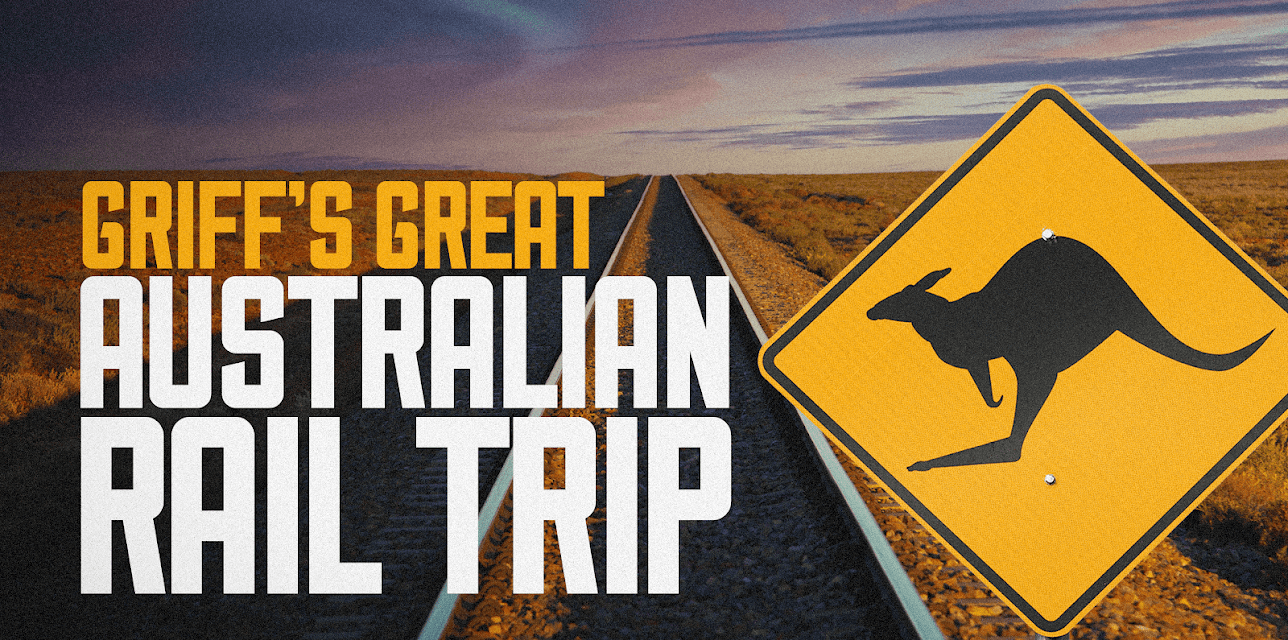 Griff's Great Australian Rail Trip