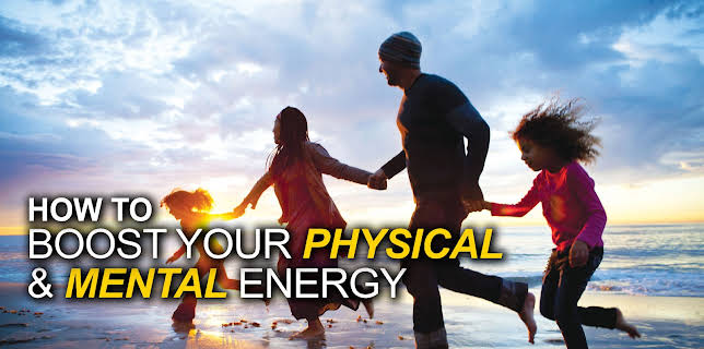 How to Boost Your Physical and Mental Energy