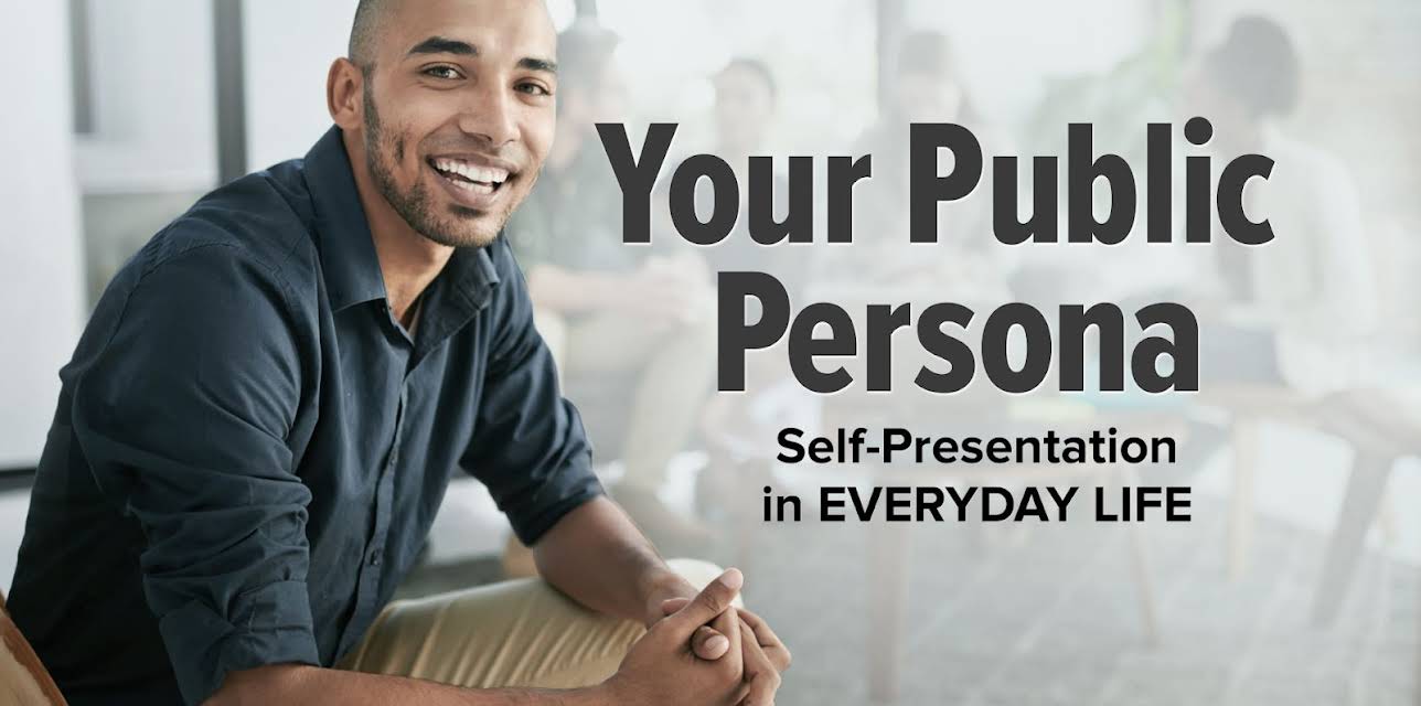 Your Public Persona: Self-Presentation in Everyday Life