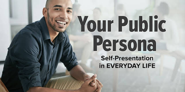 Your Public Persona: Self-Presentation in Everyday Life