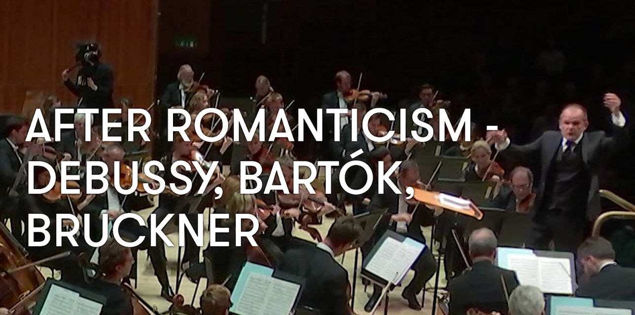 After Romanticism - Debussy, Bartók, Bruckner (2017)