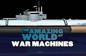 The Amazing World Of War Machines: Submarines