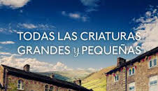 Todas las criaturas grandes y pequeñas