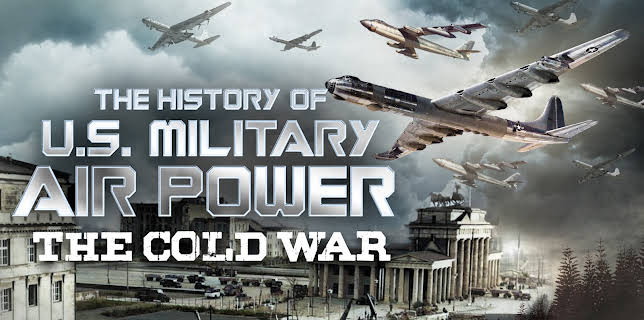 The History of U.S. Military Air Power - The Cold War (2022)