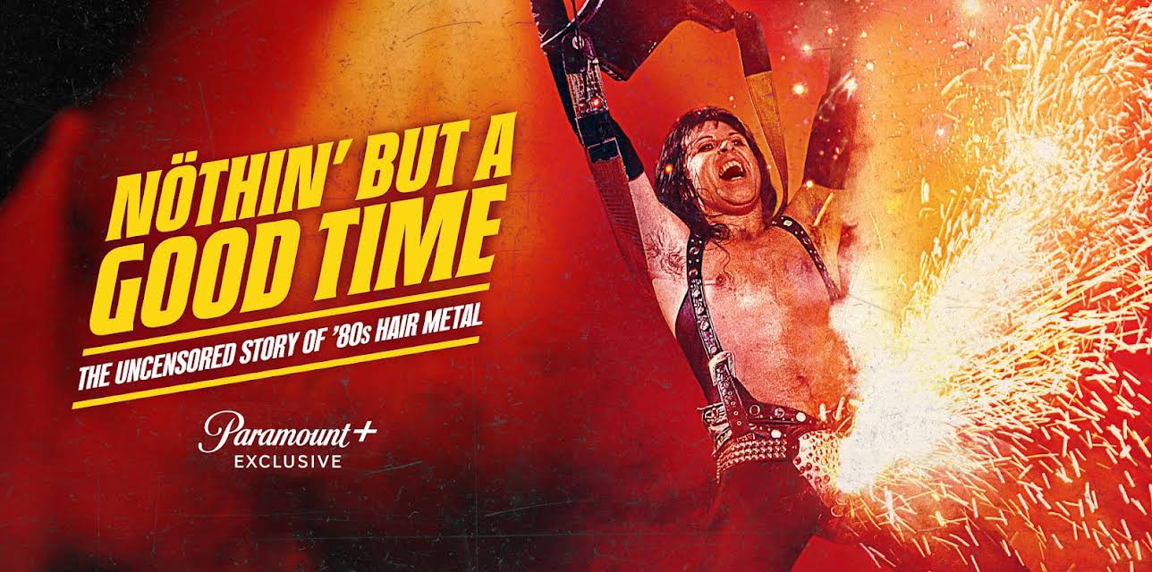 Nöthin' But a Good Time: The Uncensored Story of '80s Hair Metal
