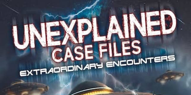 Unexplained Case Files: Extraordinary Encounters (2023)