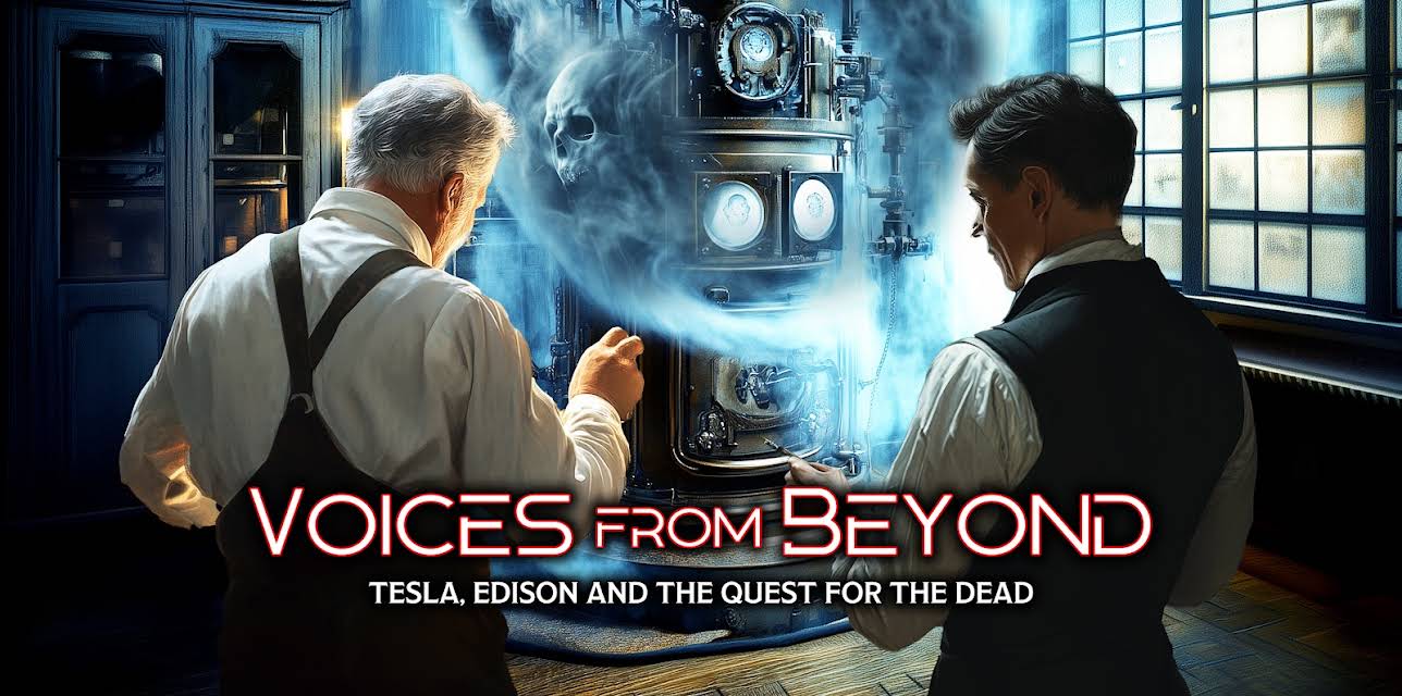 Voices from Beyond: Tesla, Edison and the Quest for the Dead (2026)