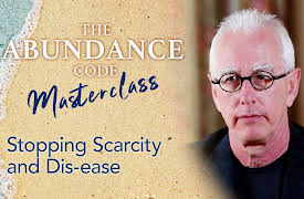 The Abundance Code Masterclass: Stopping Scarcity and Dis-ease