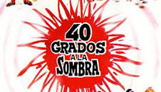 40 grados a la sombra