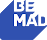 BE MAD