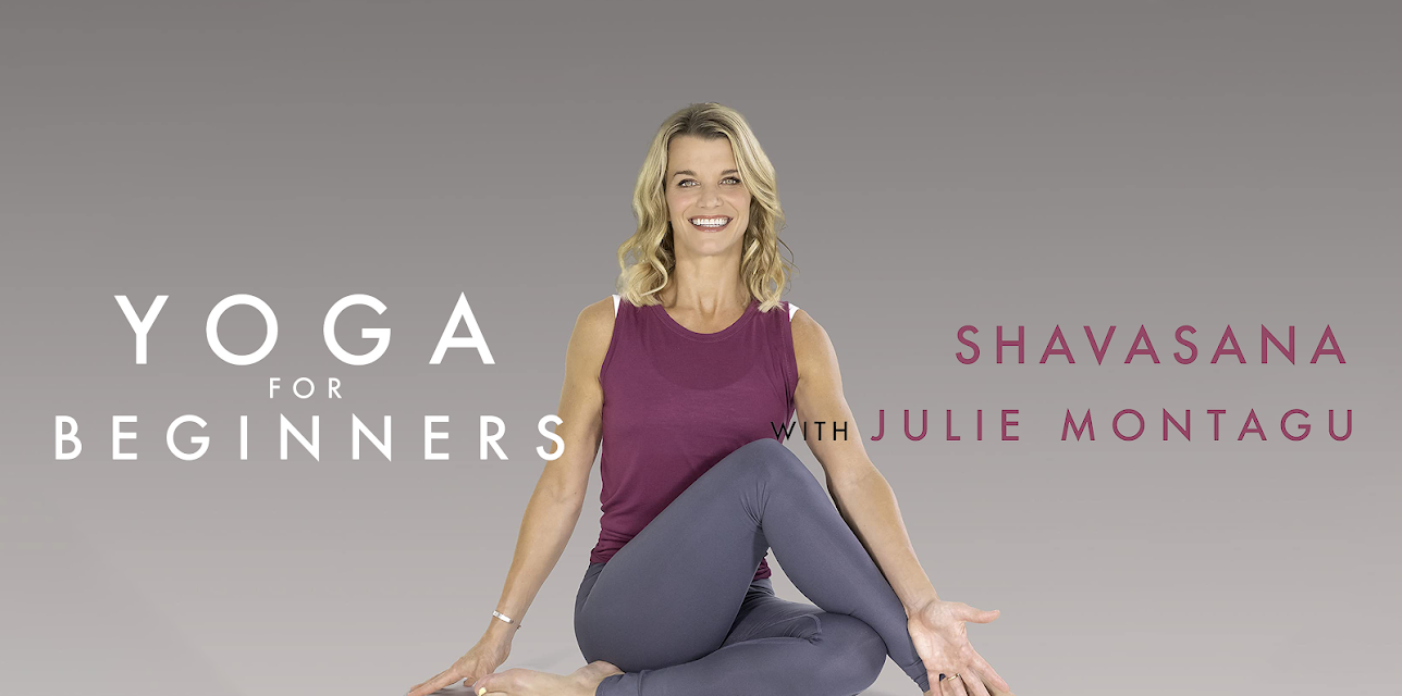 Julie Montagu: Yoga For Beginners - Shavasana (2019)