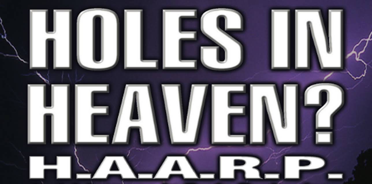 Holes in Heaven? H.A.A.R.P. & Advances In Tesla Technology (2005)