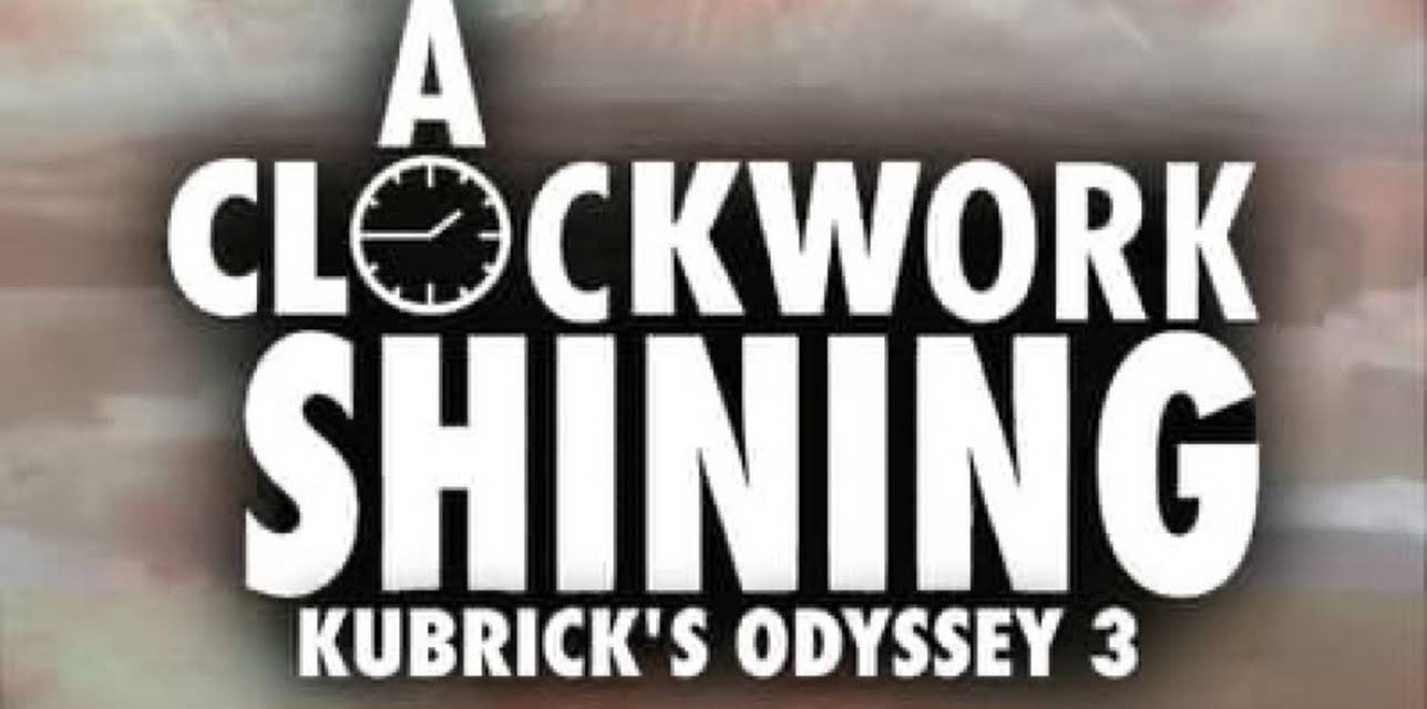 A Clockwork Shining: Kubrick's Odyssey 3 (2024)
