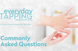 Everyday Tapping: A Proven Stress Management Technique: Commonly Asked Questions About Tapping