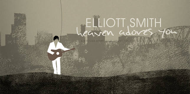 Elliott Smith - Heaven Adores You (2014)