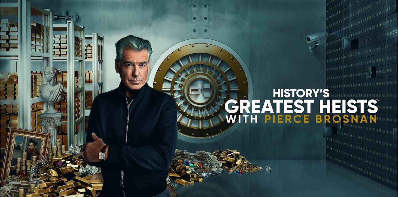 History's Greatest Heists With Pierce Brosnan
