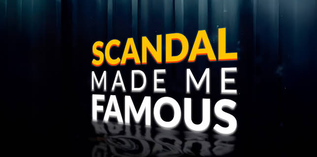 Scandal Made Me Famous