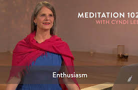 Meditation 102: Enthusiasm