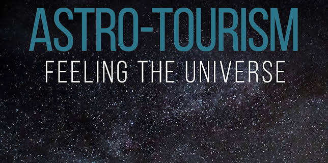 Astro-Tourism, Feeling the Universe (2018)