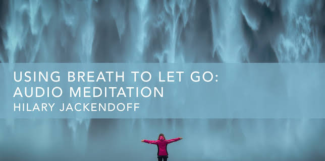 Using Breath to Let Go: Audio Meditation (2022)