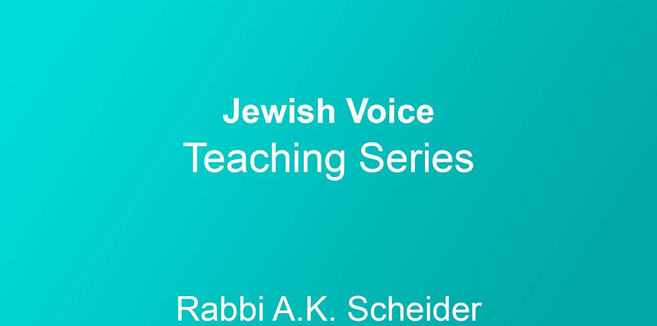 Jewish Voice Teaching Series with Rabbi K.A. Scheider
