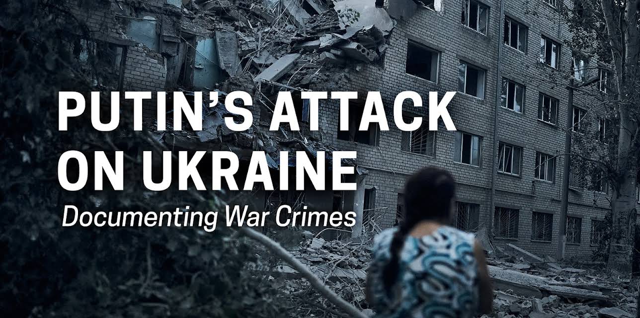 Putin's Attack on Ukraine: Documenting War Crimes (2022)