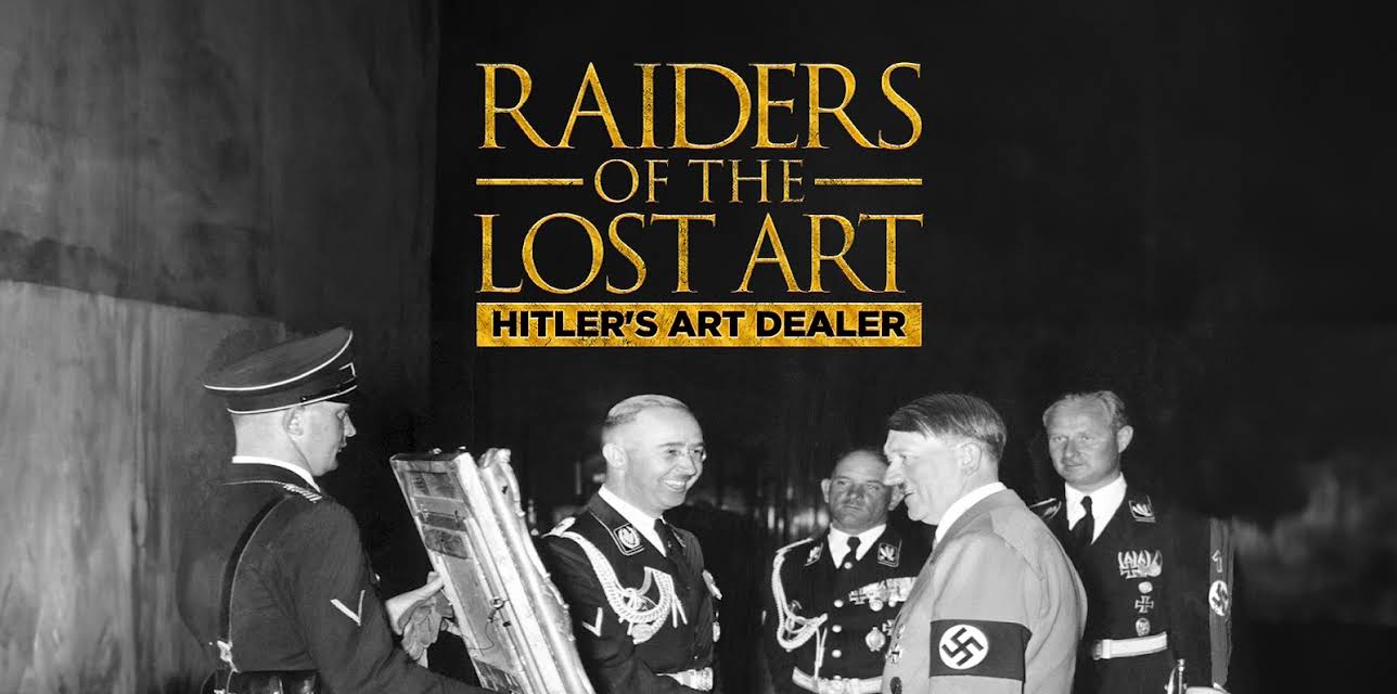 Raiders of the Lost Art Hitler's Art Dealer (2024)