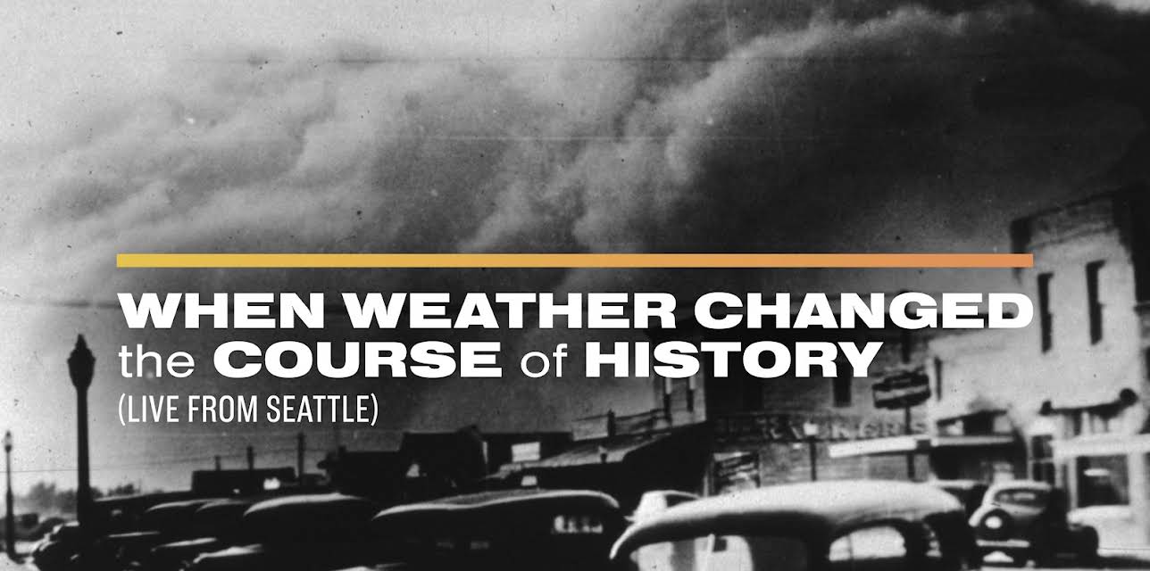 When Weather Changed the Course of History (LIVE from Seattle) (2025)