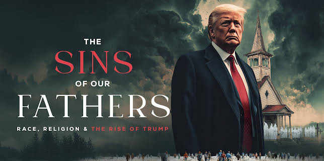 The Sins of our Fathers: Race, Religion, and the Rise of Trump (2025)