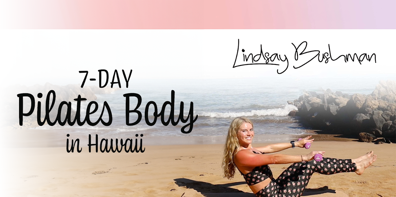 Lindsay Bushman: 7-Day Pilates Body in Hawaii - Day 1 (2022)
