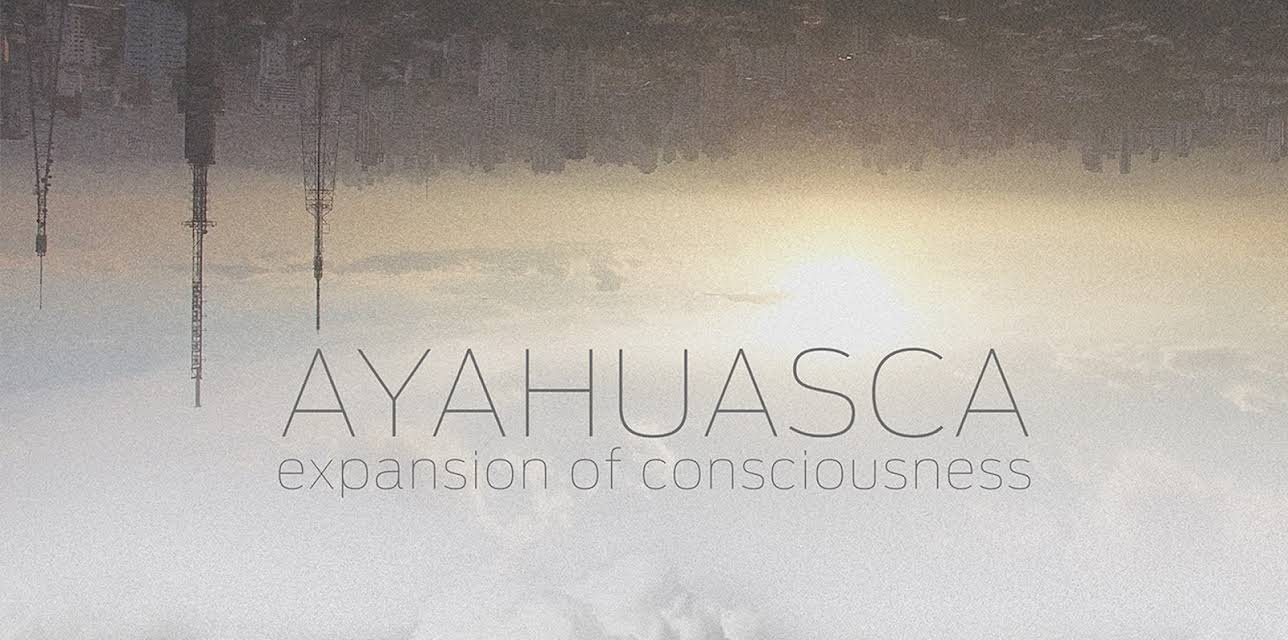 Ayahuasca: Expansion of Consciousness (2018)