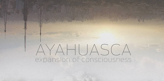Ayahuasca: Expansion of Consciousness (2018)