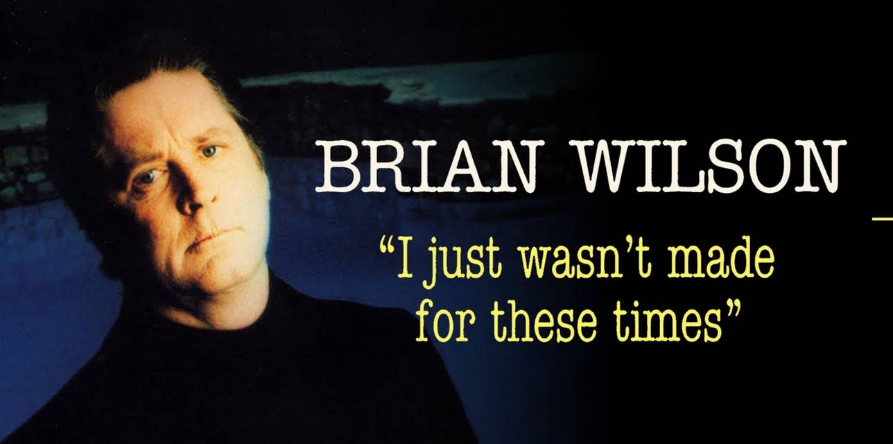 Brian Wilson: I Just Wasn't Made for These Times (1999)
