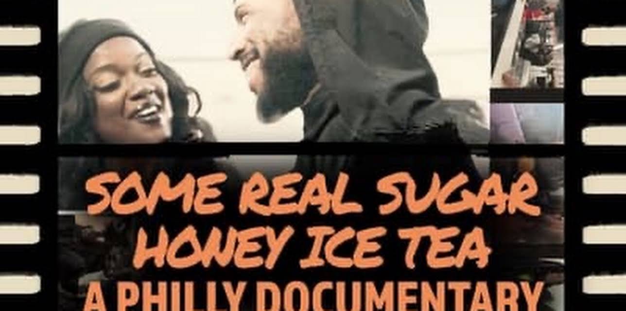 Some Real Sugar Honey Ice Tea: A Philly Documentary (2024)