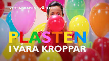 20:00: Vetenskapens värld: Plasten i våra kroppar | Kunskapskanalen | 9/16 2026