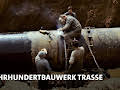 Jahrhundertbauwerk Trasse (1/2)