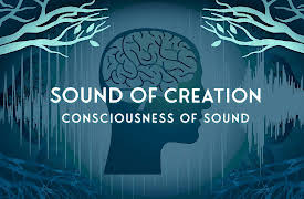 Sound of Creation: Consciousness of Sound