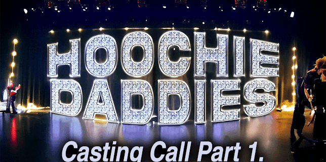 Hoochie Daddies Casting Call: Part 1